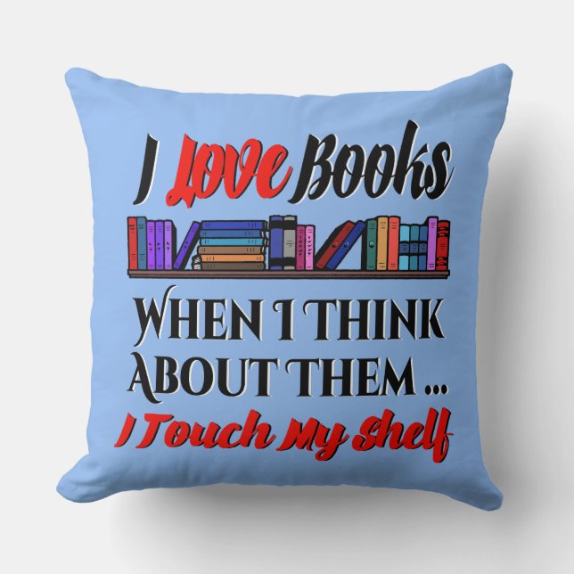I Touch My Shelf Book Lover Humour Cushion (Front)