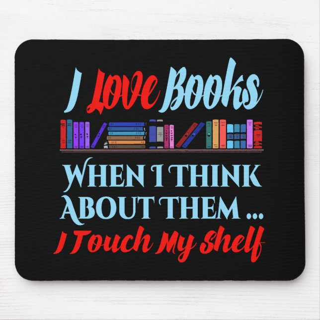 I Touch My Shelf Book Lover Humour Mouse Pad (Front)