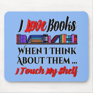 I Touch My Shelf Book Lover Humour Mouse Pad