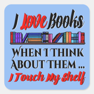 I Touch My Shelf Book Lover Humour Square Sticker