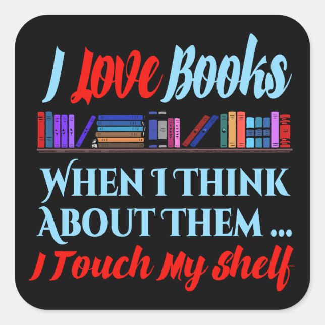I Touch My Shelf Book Lover Humour Square Sticker (Front)