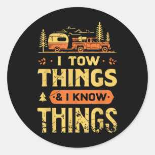 I Tow Things And I Know Things Classic Round Sticker