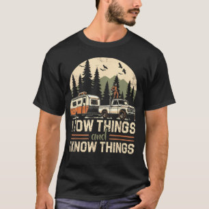 I Tow Things And I Know Things Fathers Day Hiking T-Shirt