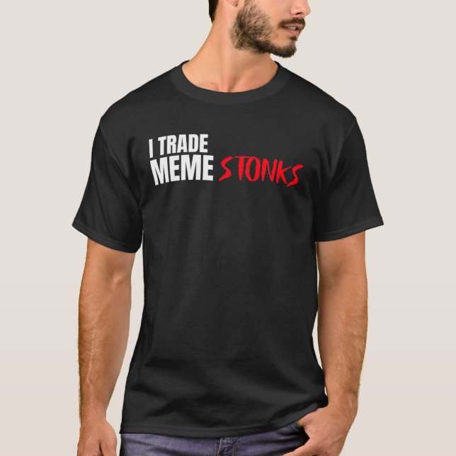 I Trade Meme Stonks T-Shirt (Front)