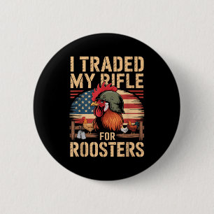 I Traded My Rifle For Roosters Veteran Chicken Far 6 Cm Round Badge
