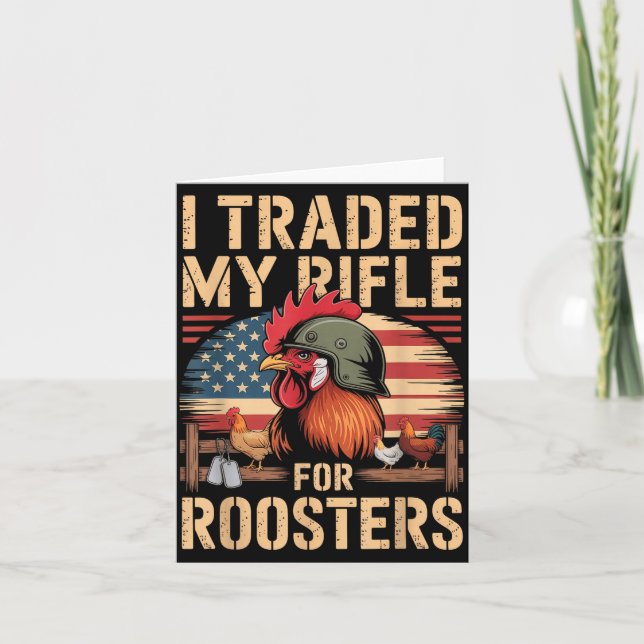 I Traded My Rifle For Roosters Veteran Chicken Far Card (Front)