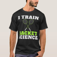 I train Racket Science funny Badminton Coach