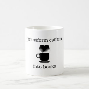 I Transform Caffeine into Books Mug