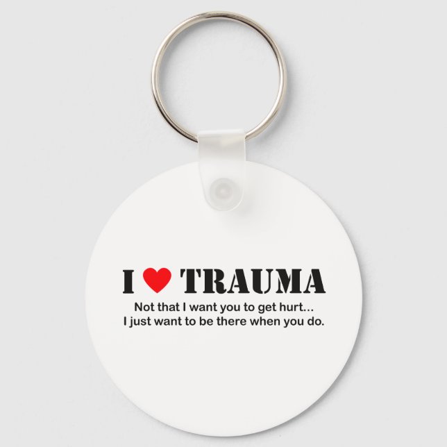 I ♥ Trauma Key Ring (Front)