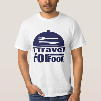I Travel For Food" Funny Food Lover T-Shirt