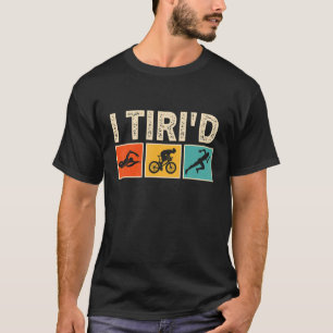 I Tri'd Triathlon Cyclist Swimmer Triathletes Spor T-Shirt