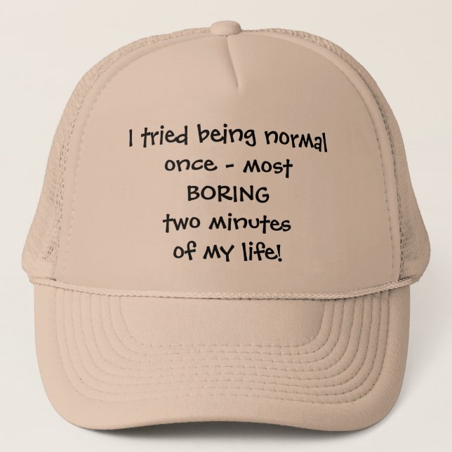 I Tried Being Normal hat - Funny Quote (Front)