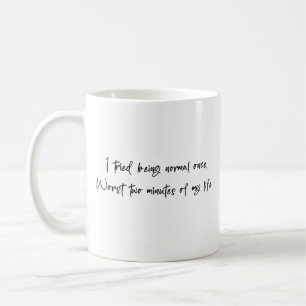 I tried being normal once, Worst two minutes Coffee Mug