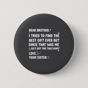 I Tried Dear Brother Brother Find 6 Cm Round Badge