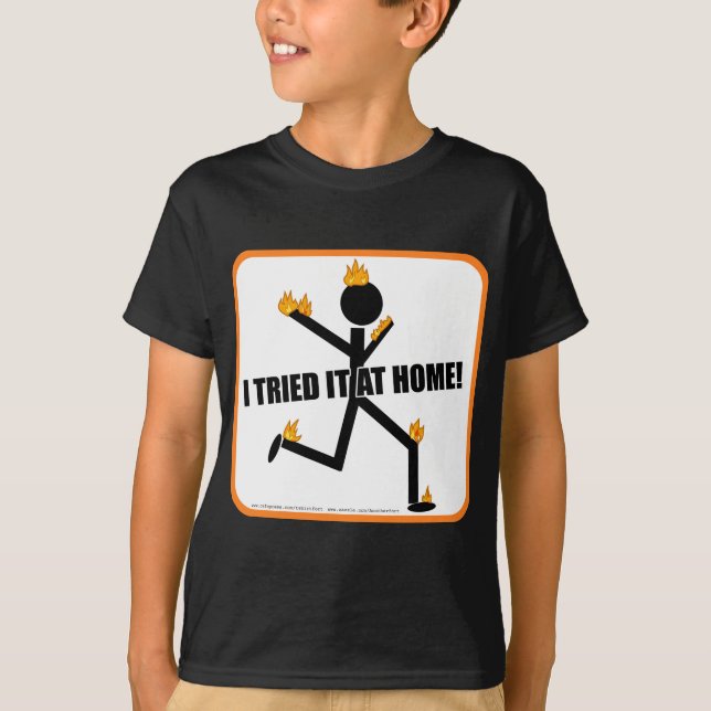 I Tried It At Home Funny Stunts T-Shirt (Front)