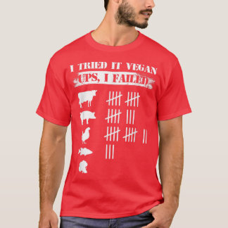 I Tried It Vegan Ups I Failed Funny Vegan Vegetari T-Shirt