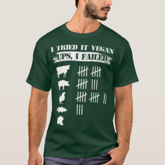 I Tried It Vegan Ups I Failed Funny Vegan Vegetari T-Shirt