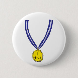I Tried Medal 6 Cm Round Badge