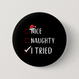I Tried Nice Naughty List Funny Xmas For Men Women 6 Cm Round Badge