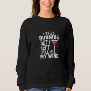 I Tried Running But I Kept Spilling My Wine Sweatshirt