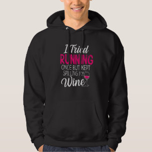 I Tried Running Once But Kept Spilling My Wine Fun Hoodie