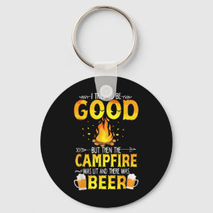 I Tried To Be Good But The Campfire Was Lit & Key Ring