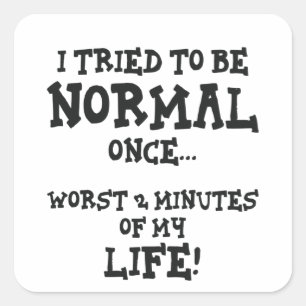 I Tried To Be Normal Once Funny Introvert Gift Square Sticker