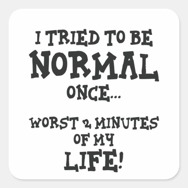 I Tried To Be Normal Once Funny Introvert Gift Square Sticker (Front)