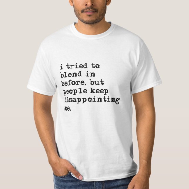 I Tried to Blend In Before Value T-Shirt (Front)