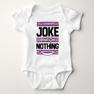 I Tried To Come Up With A Joke But I Got Nothing Baby Bodysuit