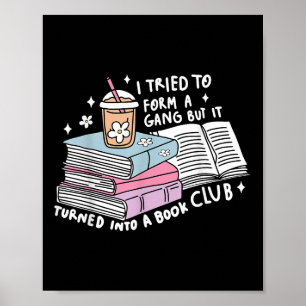 I Tried To Form A Gang But It Turned Into A Book C Poster