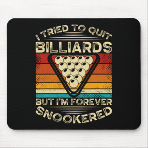 I Tried To Quit Billiards  Mouse Pad