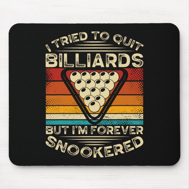 I Tried To Quit Billiards  Mouse Pad (Front)
