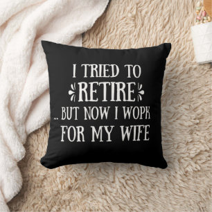I tried to retire Funny Retirement Gifts for men Cushion
