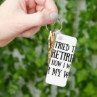 I tried to retire Funny Retirement Gifts for men