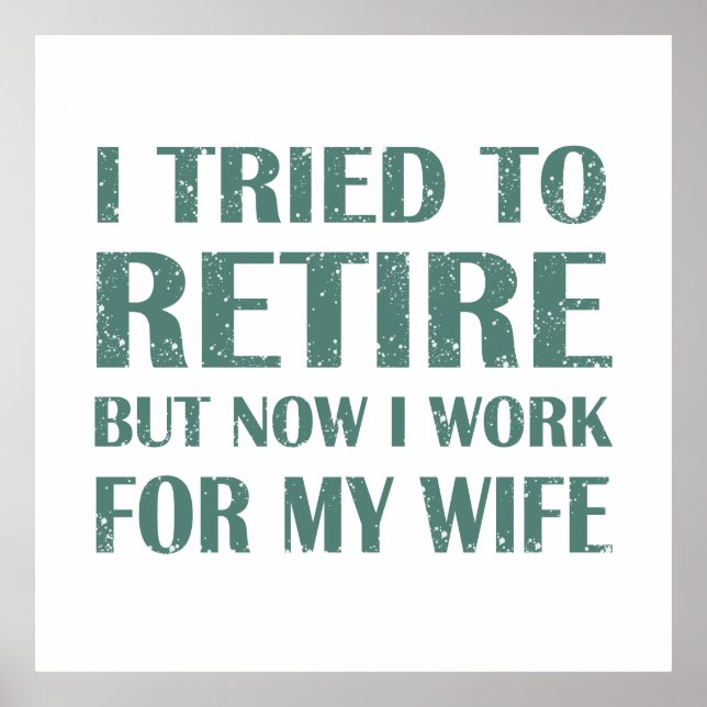 I tried to retire Funny Retirement Gifts for men Poster (Front)