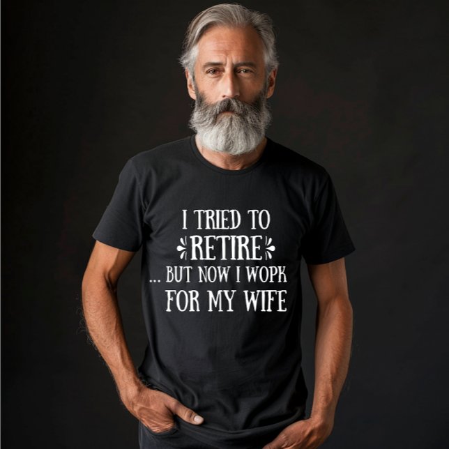 I tried to retire Funny Retirement Gifts for men T-Shirt (Creator Uploaded)