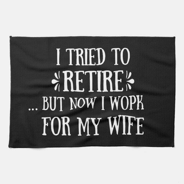I tried to retire Funny Retirement Gifts for men Tea Towel (Horizontal)
