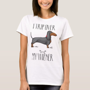 I trip over my wiener Funny Dachshund dog lover T-Shirt