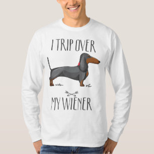 I trip over my wiener Funny Dachshund dog lover T-Shirt