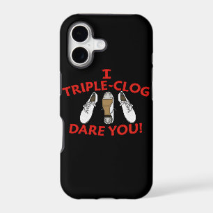 I Triple-Clog Dare You