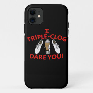 I Triple-Clog Dare You iPhone 11 Case