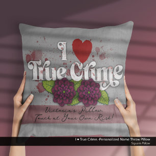 I ❤️ True Crime.–Personalized Name Cushion