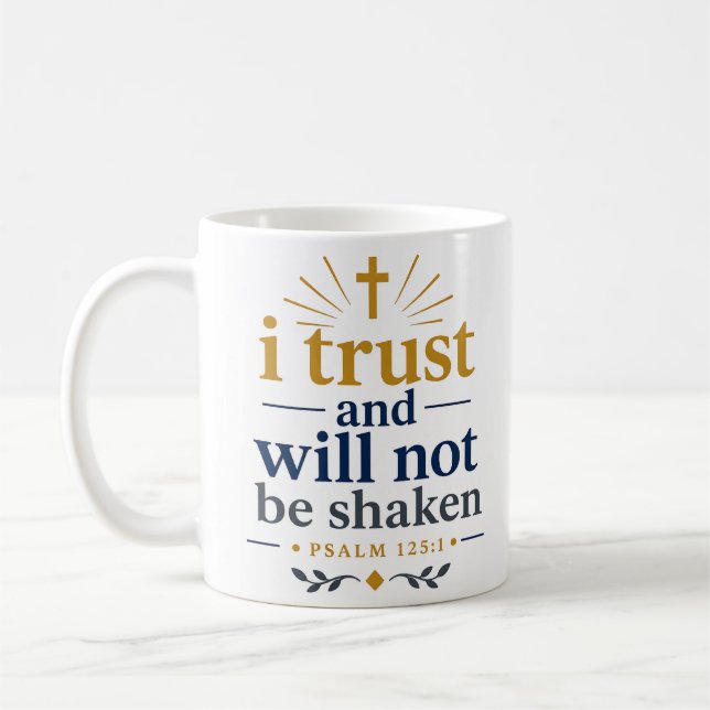 I Trust And Will Not Be Shaken Scriptural Truth Coffee Mug (Left)