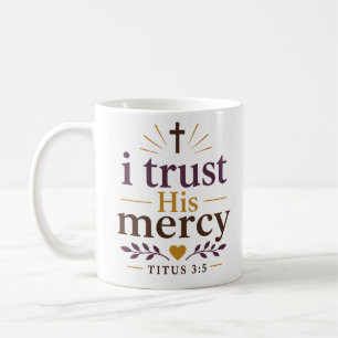 I Trust His Mercy Christian Inspirational Quote Coffee Mug