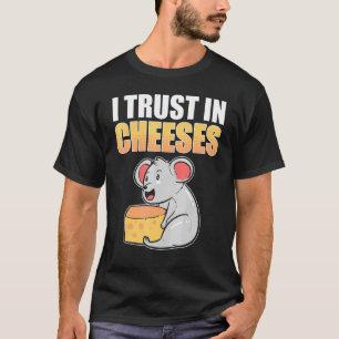 I Trust In Cheeses Cheese And Mouse Rat T-Shirt