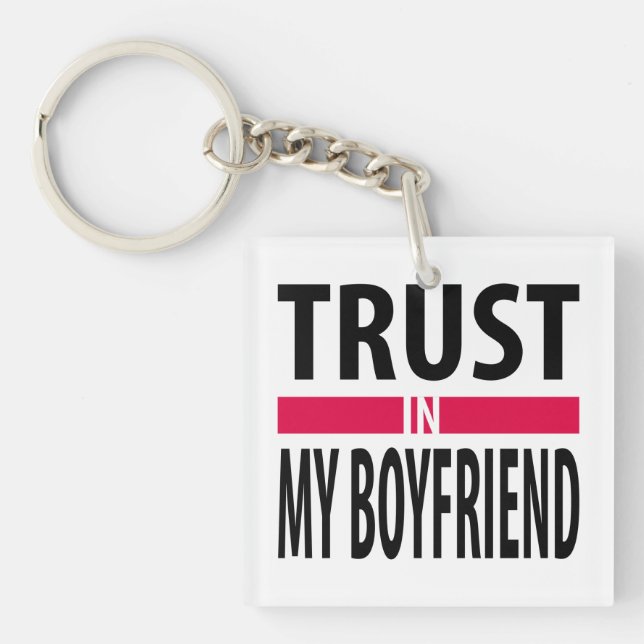 I trust in my boyfriend key ring (Front)