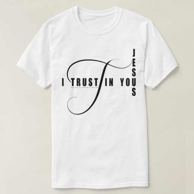 I Trust In You Jesus T-Shirt (Design Front)