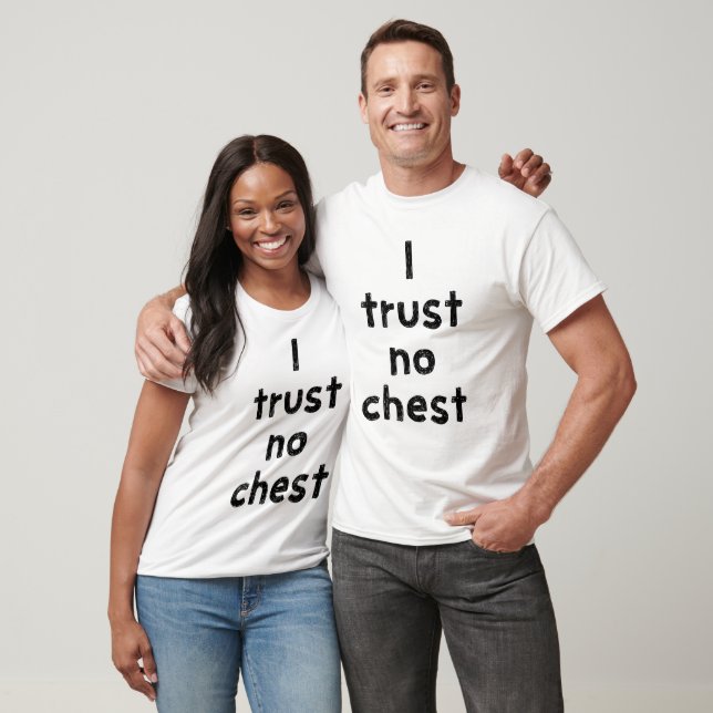 I trust no chest T-Shirt (Unisex)