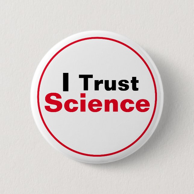I Trust Science 6 Cm Round Badge (Front)